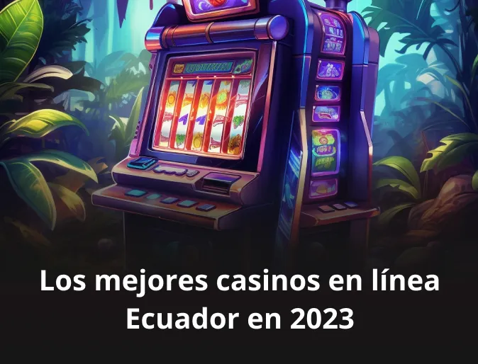Los mejores casinos en línea Ecuador en 2023