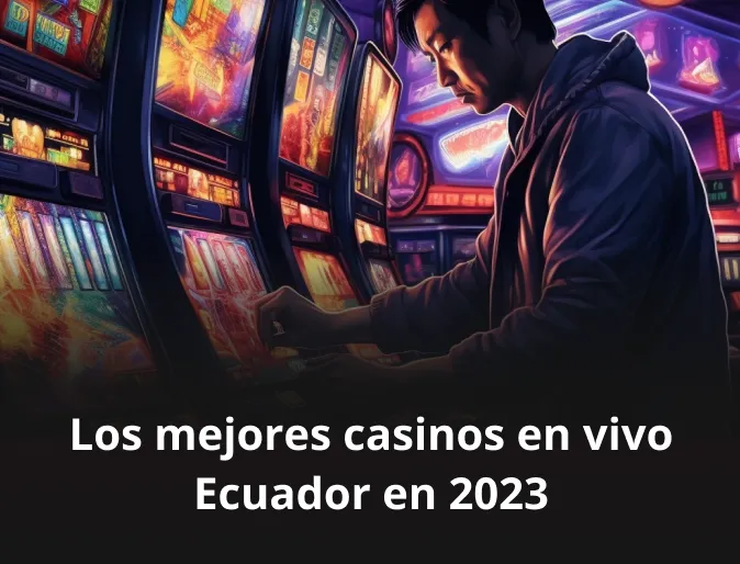 Los mejores casinos en vivo Ecuador en 2023